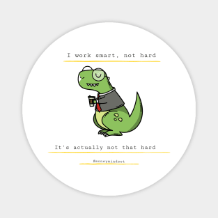 I Work Smart, Not Hard Funny Dino Print Magnet
